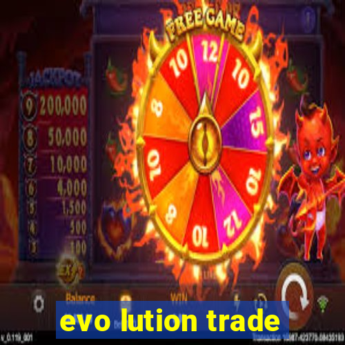 evo lution trade